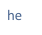 he